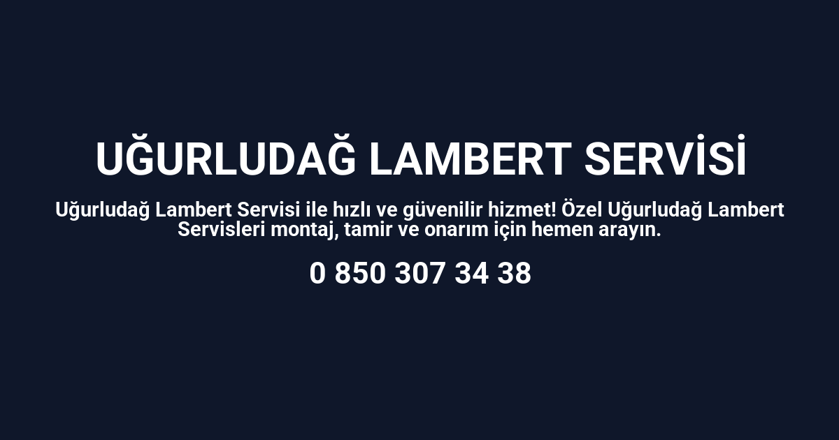 Uğurludağ Lambert Servisi